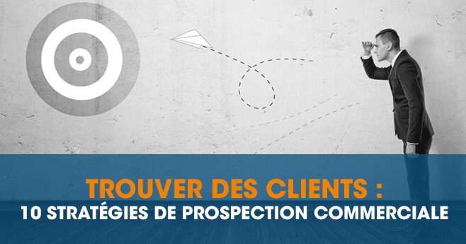 trouver des clients en prospection commerciale