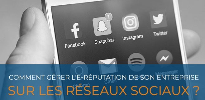Comment Gerer L E Reputation De Son Entreprise Sur Les Reseaux Sociaux