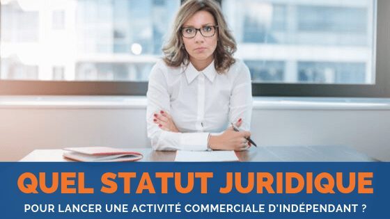 statut juridique activité commerciale indépendant