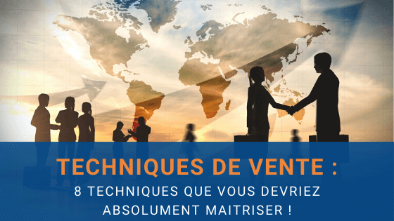 8 Techniques de Vente commerciale pour MIEUX VENDRE au quotidien