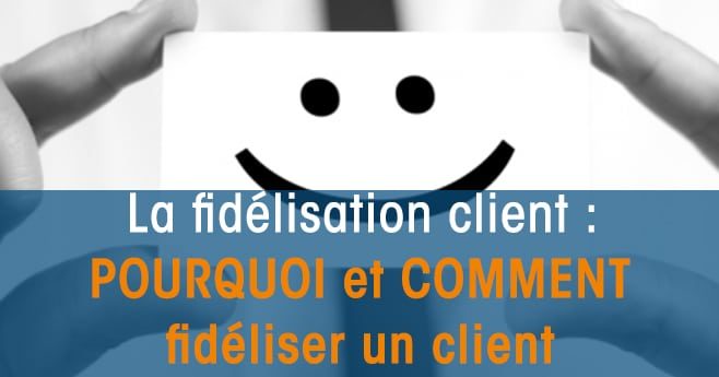 Fidelisation Client Comment Fideliser Un Client